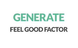 Generate feel good factor